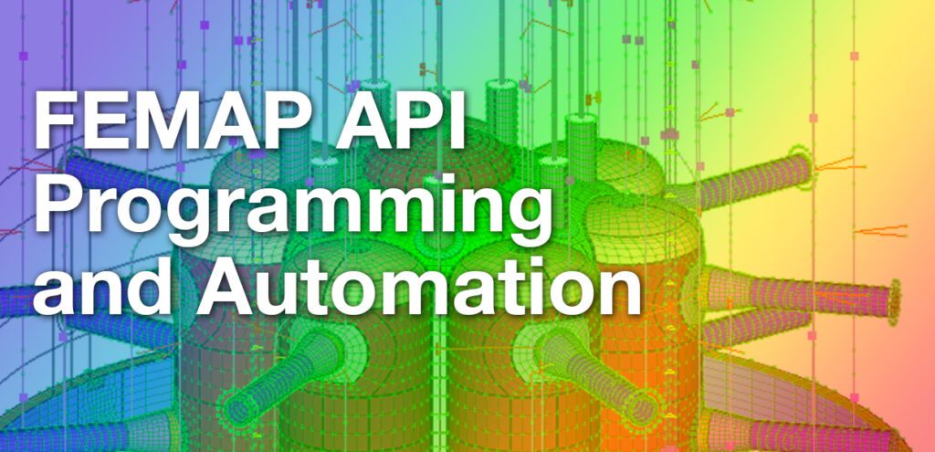 New FEMAP APIs fresh off the assembly line