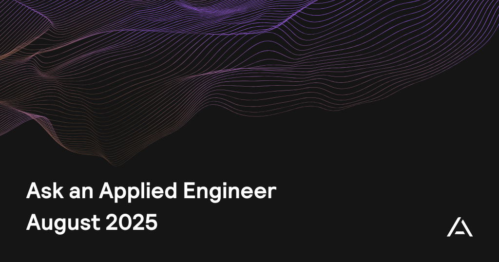 Ask an Applied Engineer: August 2025