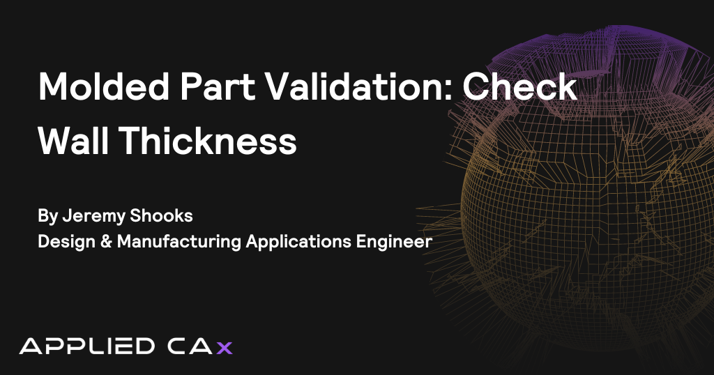 Molded Part Validation: Check Wall Thickness