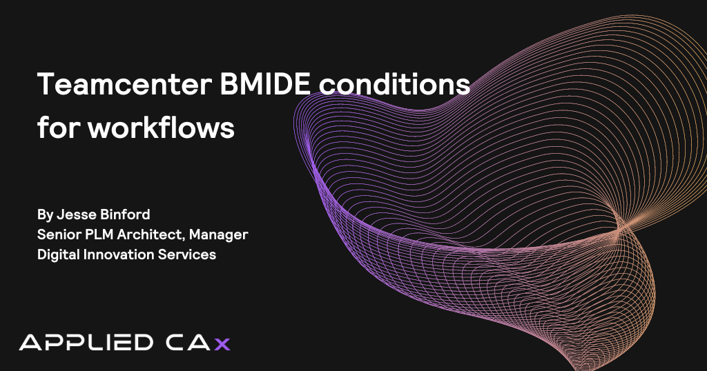Teamcenter BMIDE conditions for workflows​