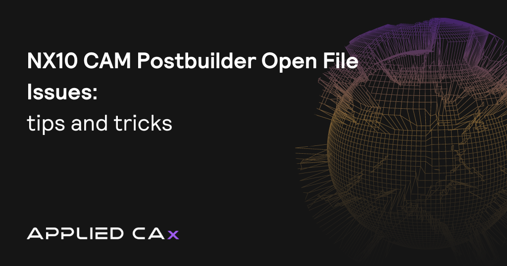 NX10 CAM Postbuilder open file issues – support answer tips and tricks video tutorial