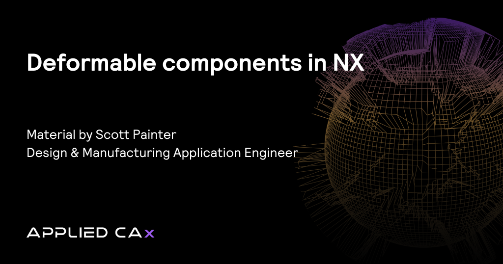 Deformable components in NX