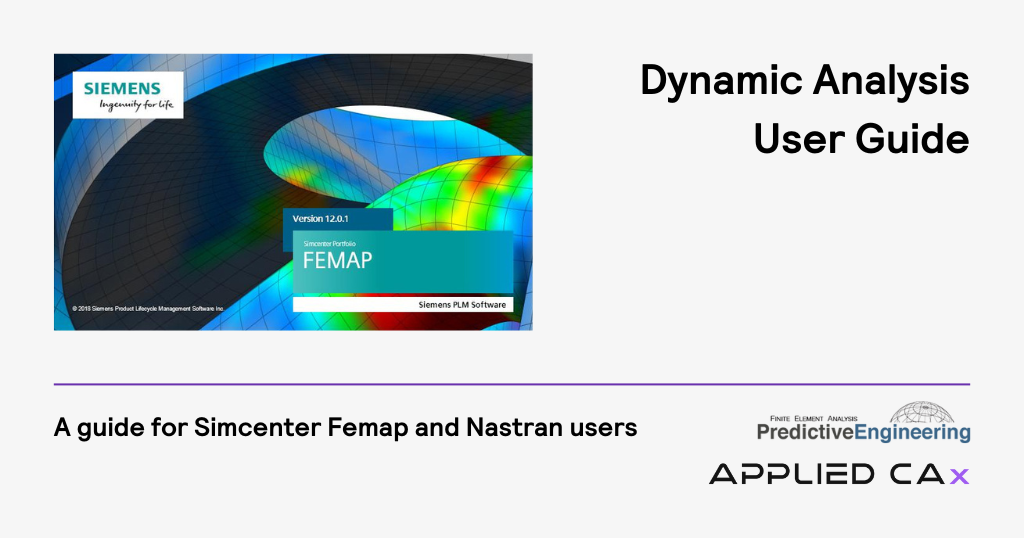 Dynamic Analysis User Guide – A comprehensive user guide for Simcenter Femap and Nastran users