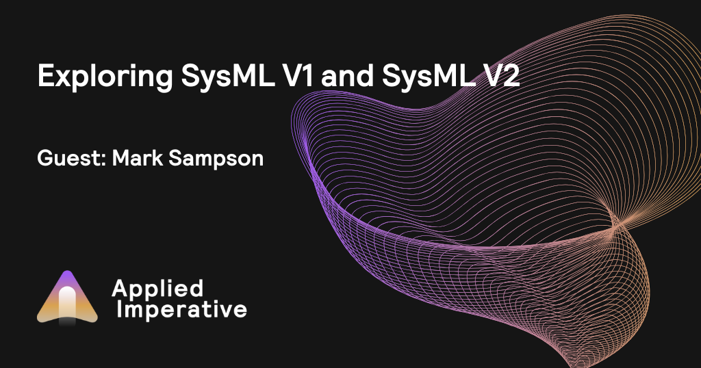 Exploring SysML V1 and SysML V2 with Mark Sampson