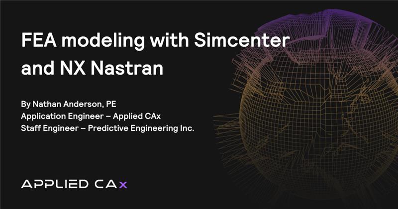 FEA modeling with Simcenter and NX Nastran
