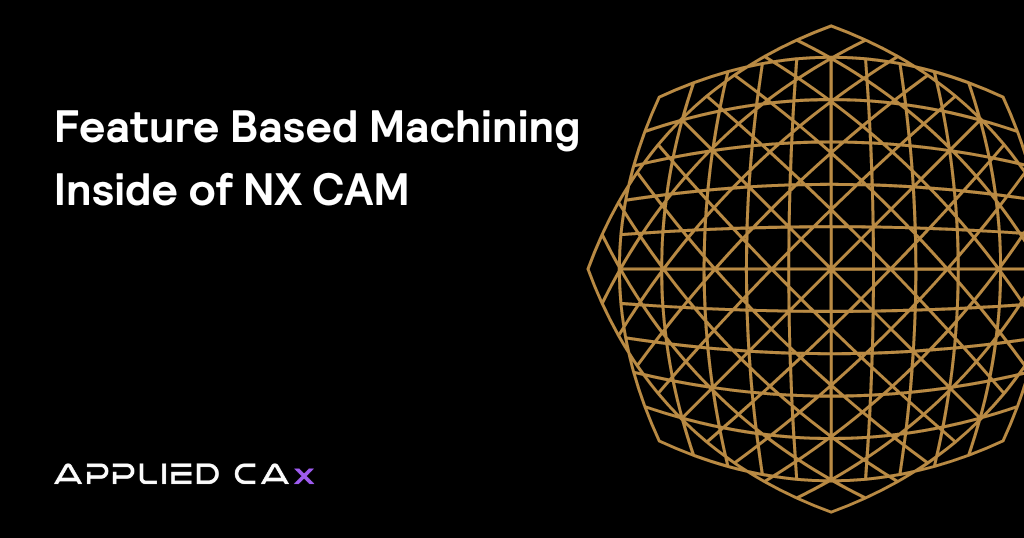 Feature Based Machining Inside of NX CAM