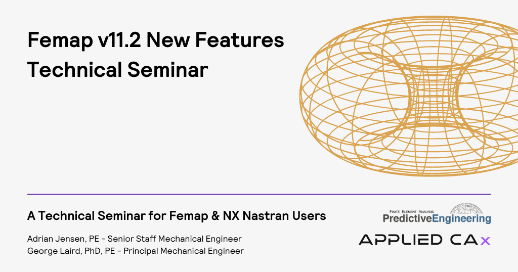 Femap v11.2 – New Features Technical Seminar