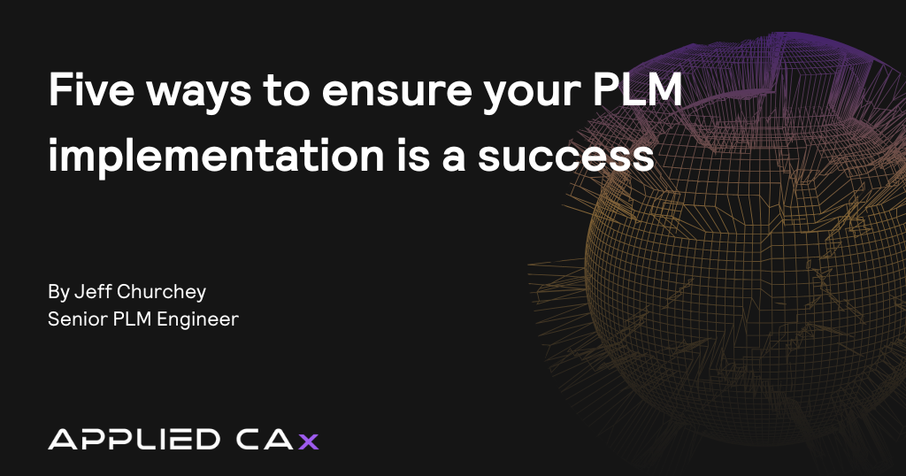 Five ways to ensure your PLM implementation is a success