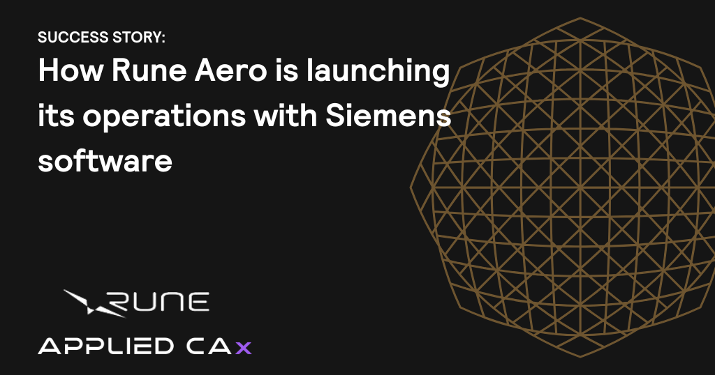 Case study: How Rune Aero is launching its operations with Siemens software