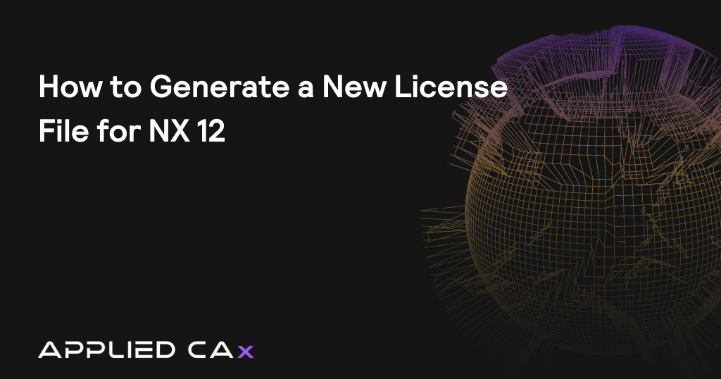 How to Generate a New License File for NX 12