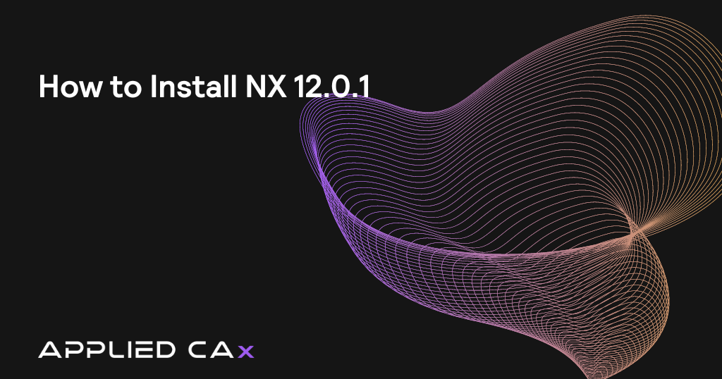 How to Install NX 12.0.1