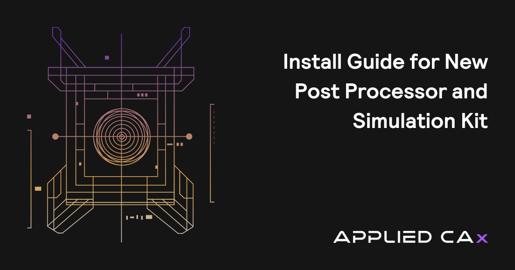 Install Guide for New Post Processor and Simulation Kit