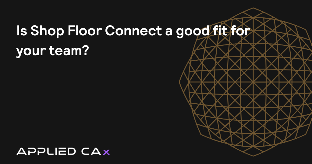 Is Shop Floor Connect a good fit for your team?