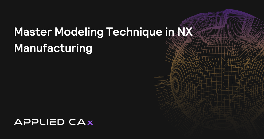Master Modeling Technique in NX Manufacturing