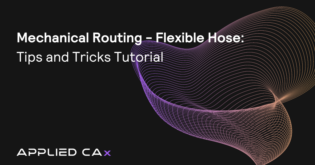 Mechanical Routing, Flexible Hose – NX CAD tips and tricks tutorial video