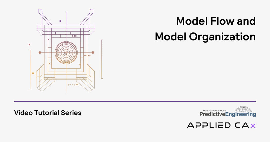 Model Flow and Model Organization — video tutorial series