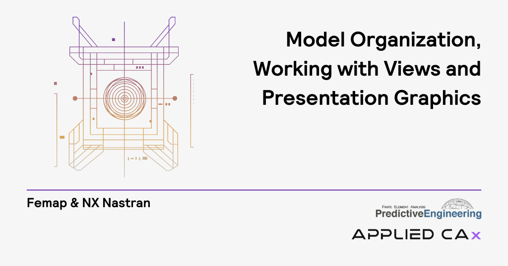 Model Organization, Working with Views and Presentation Graphics