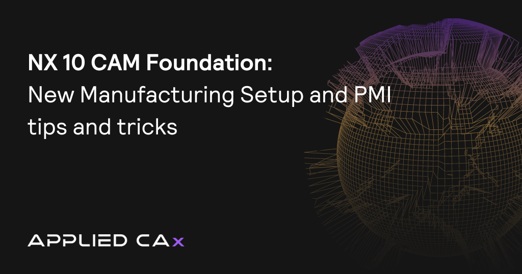 NX 10 CAM Foundation – New Manufacturing Setup and PMI tips and tricks video tutorial