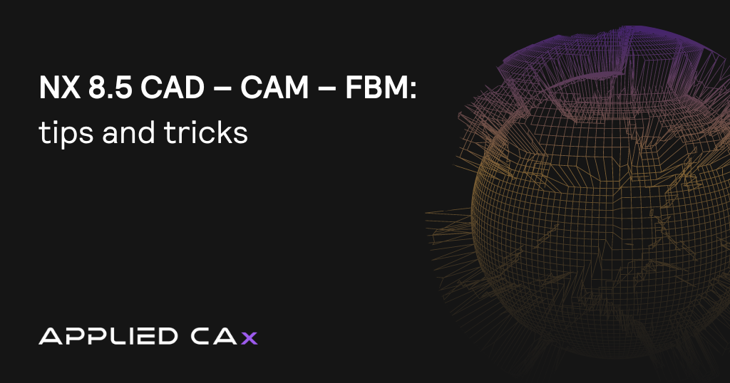 NX 8.5 CAD – CAM – FBM tips and tricks video tutorial