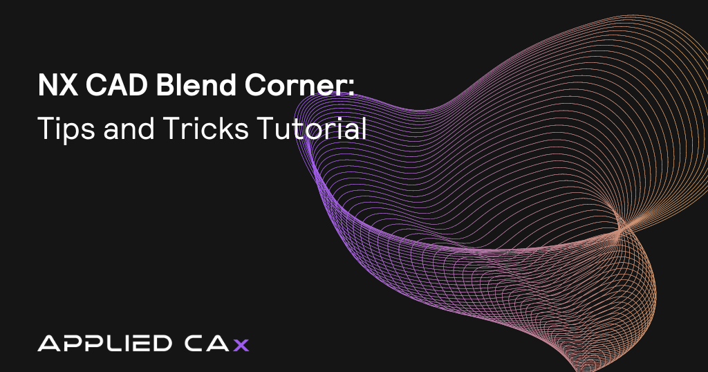 NX CAD Blend Corner tips and trick video tutorial