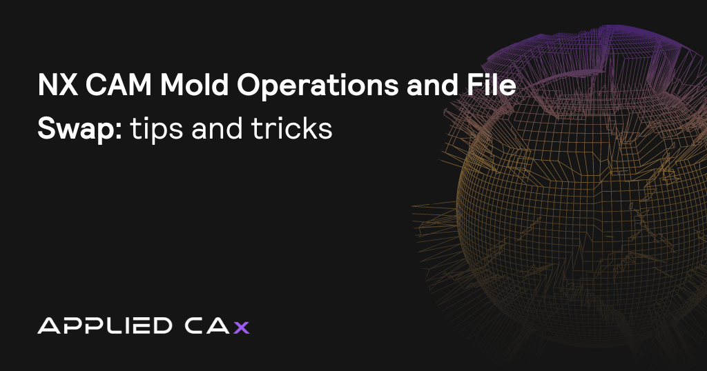 NX CAM Mold Operations and File Swap tips and tricks video tutorial
