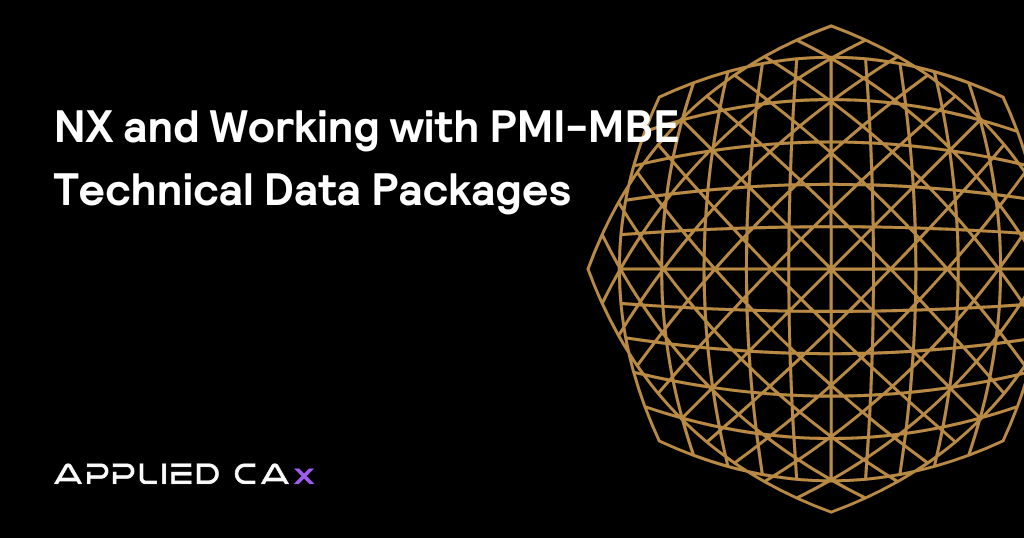 NX and Working with PMI-MBE Technical Data Packages