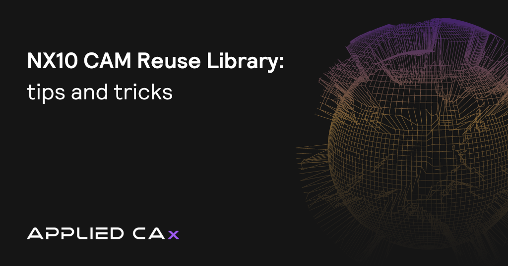 NX10 CAM Reuse Library – support answer tips and tricks video tutorial