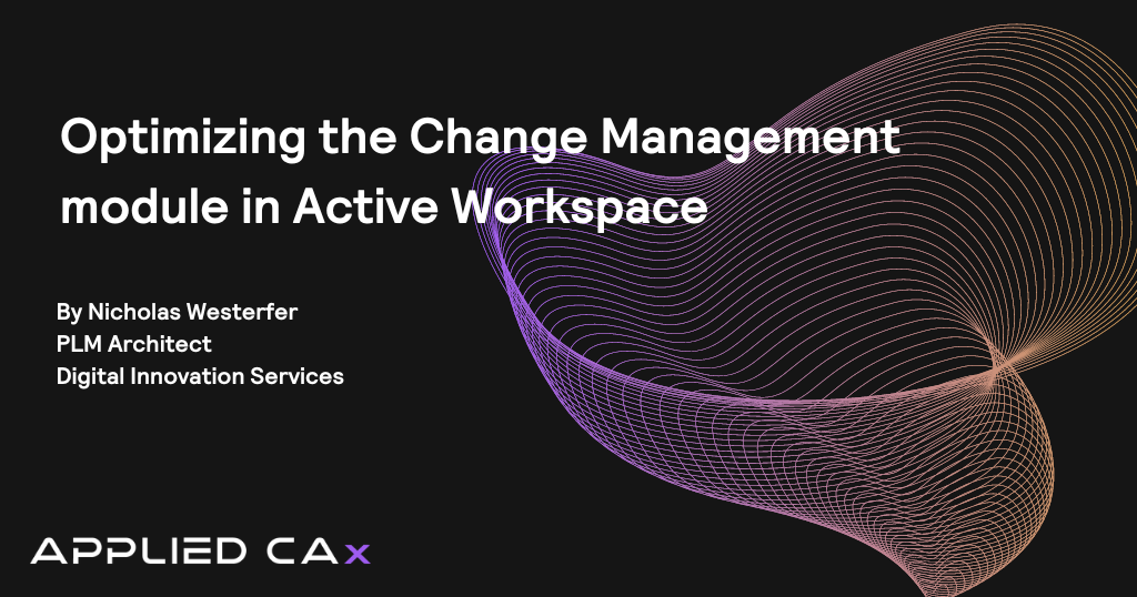 Optimizing the Change Management module in Active Workspace
