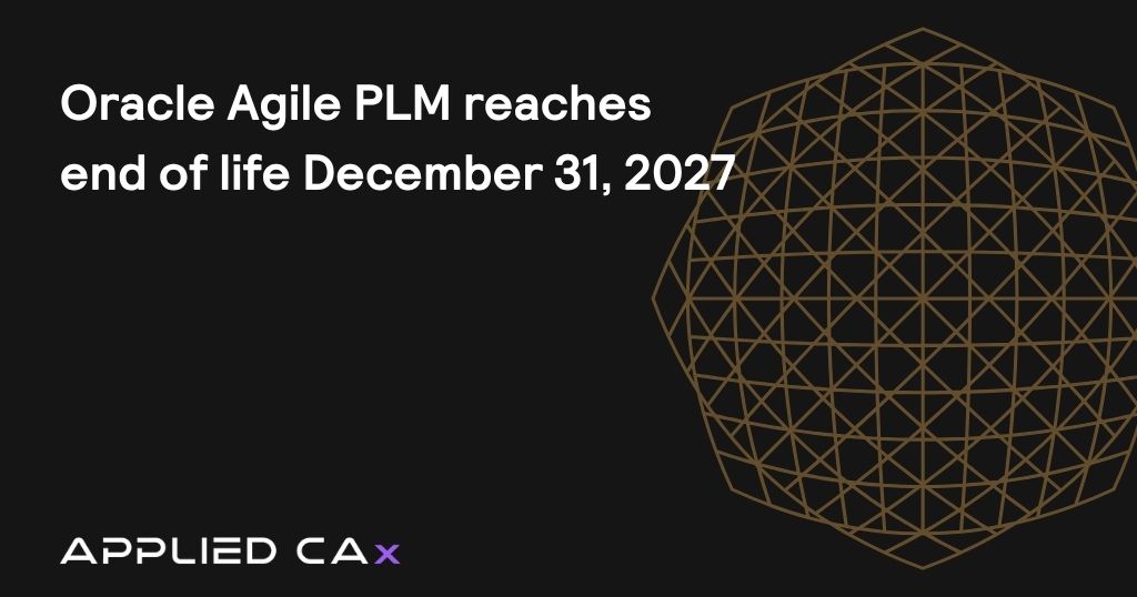 Oracle Agile PLM End of Life — Why You Need to Migrate Now