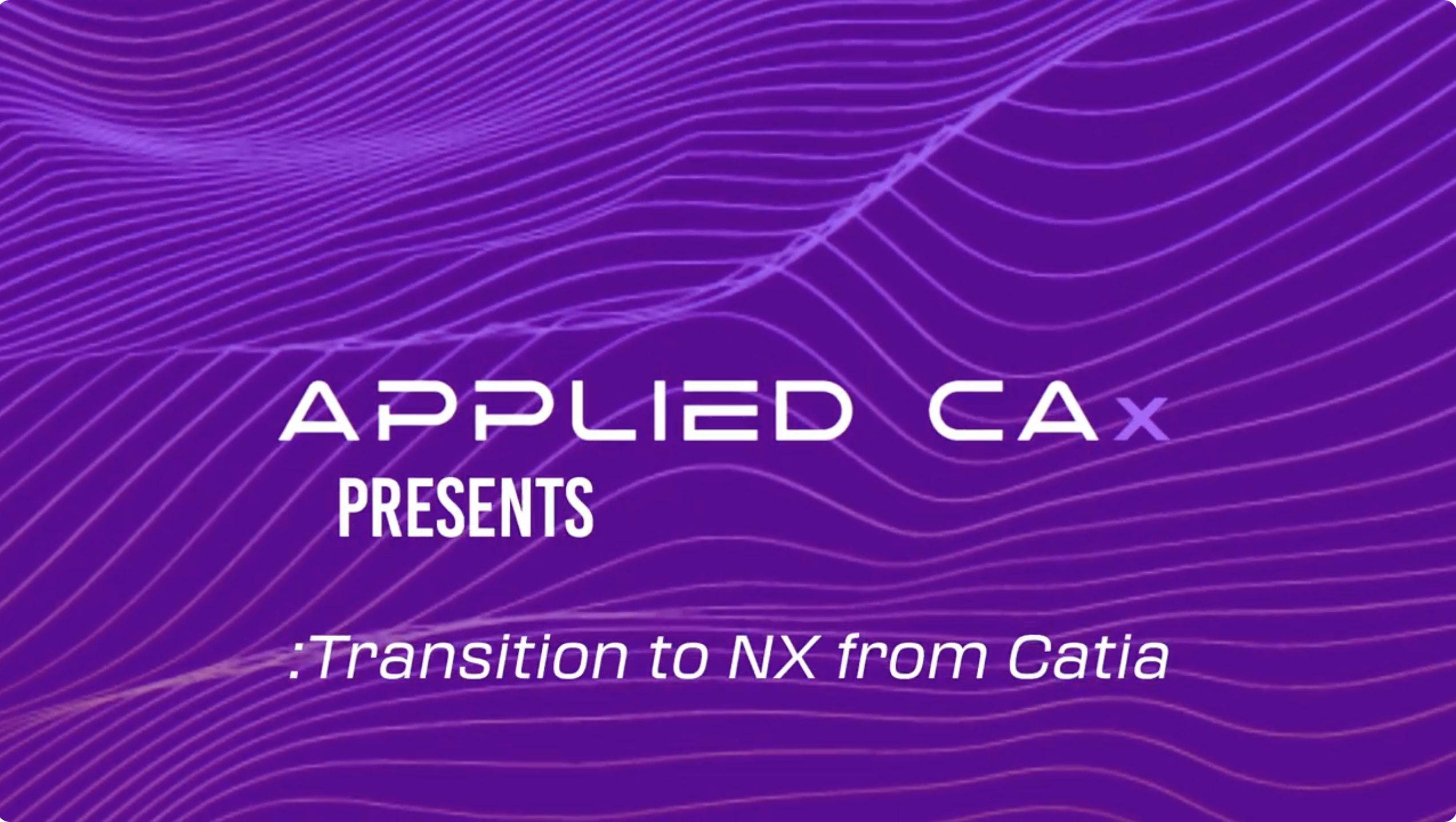 Applied CAx presents transition to NX from CATIA — Applied CAx Siemens NX software