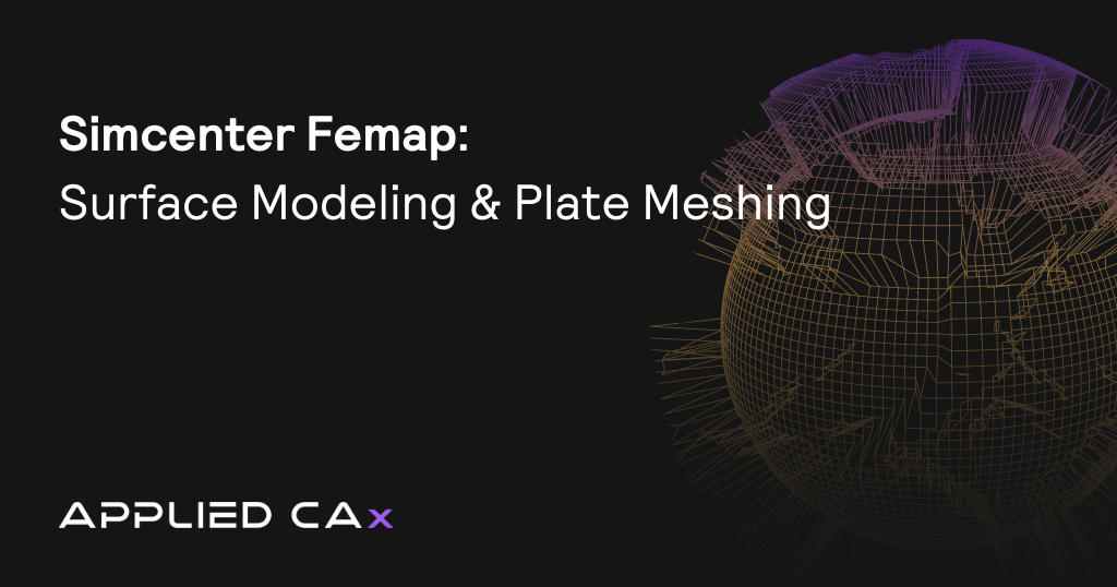 Simcenter Femap On-demand Webinar: Surface Modeling and Plate Meshing