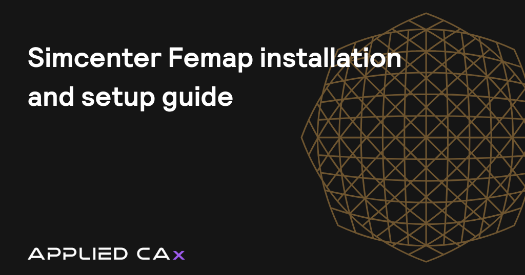 Simcenter Femap installation and setup guide