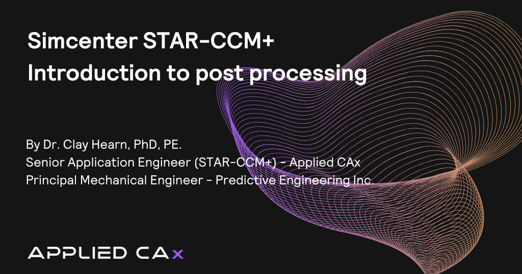 Simcenter STAR CCM+ Introduction to Post Processing