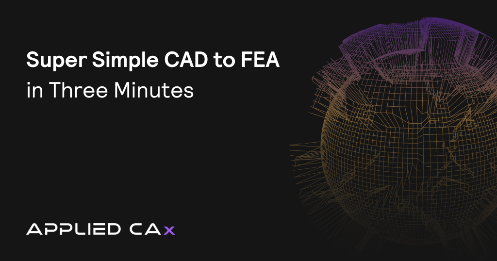 Super Simple CAD to FEA in Three Minutes