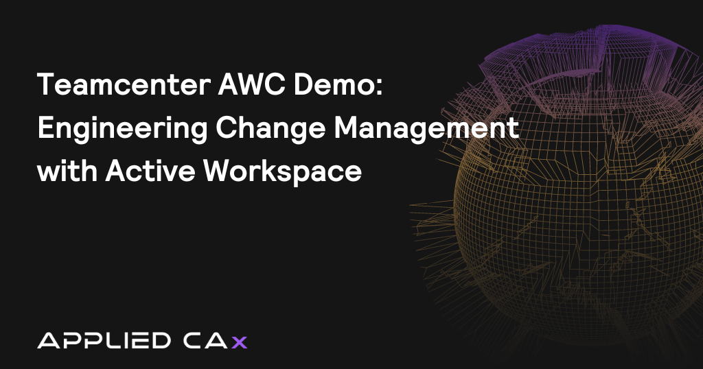 Teamcenter AWC Demo – Engineering Change Management with Active Workspace