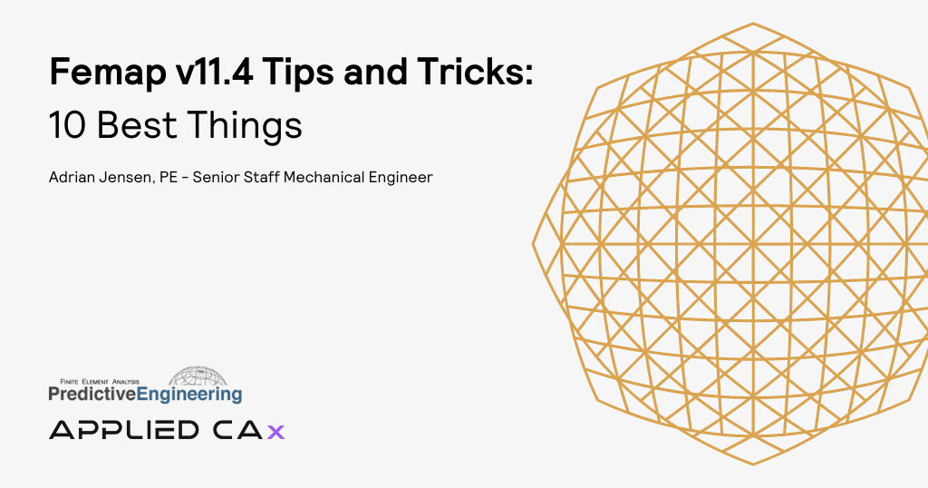 Ten Best Tips and Tricks for 2017 – FEMAP & NX Nastran