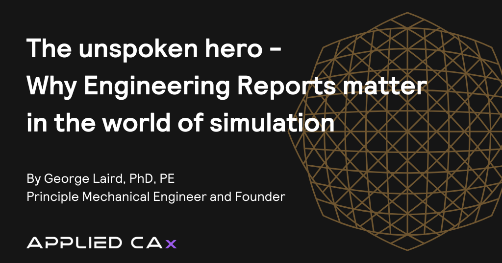 The unspoken hero – Why Engineering Reports matter in the world of simulation​