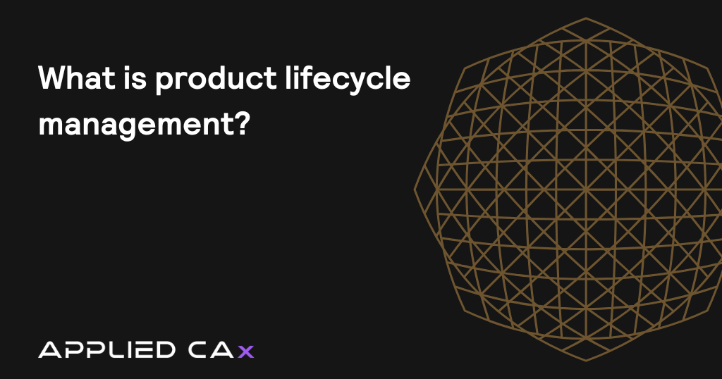 What is Product Lifecycle Management?