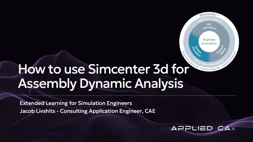 How to use Simcenter 3D for Assembly Dynamic Analysis