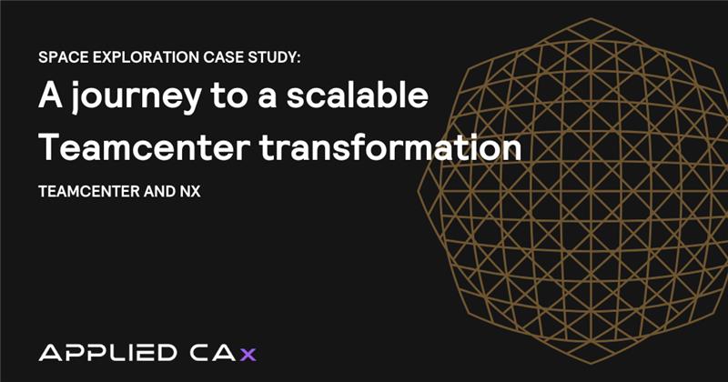 Space exploration company case study: A journey to scalable Teamcenter transformation